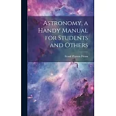 Astronomy, a Handy Manual for Students and Others