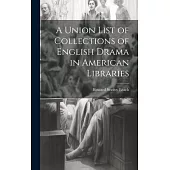 A Union List of Collections of English Drama in American Libraries