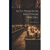 Acta Primorum Martyrum Sincera