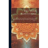 Rig-veda Repetitions: The Repeated Verses And Distichs And Stanzas Of The Rig-veda In Systematic Presentation And With Critical Discussion,