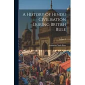 A History of Hindu Civilisation During British Rule; Volume 2