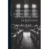 An Inquiry Into the Present State of the Civil Law of England