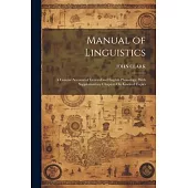 Manual of Linguistics: A Concise Account of General and English Phonology, With Supplementary Chapters On Kindred Topics