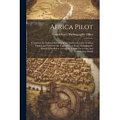 Africa Pilot: Comprises the Sailing Directions of the Southwest Coast of Africa From Cape Palmas to the Cape of Good Hope, Including