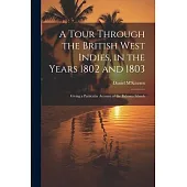A Tour Through the British West Indies, in the Years 1802 and 1803: Giving a Particular Account of the Bahama Islands