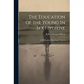 The Education of the Young in Sex Hygiene: A Textbook for Parents and Teachers