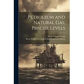 Petroleum and Natural Gas, Precise Levels