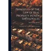 Principles of the Law of Real Property in New South Wales: Intended for the Use of Students in Conveyancing