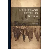 Speeches and Letters On Reform: With a Preface