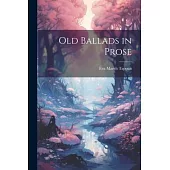 Old Ballads in Prose