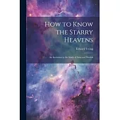 How to Know the Starry Heavens: An Invitation to the Study of Suns and Worlds