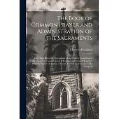 The Book of Common Prayer and Administration of the Sacraments: And Other Rites and Ceremonies of the Church, According to the Use of the United Churc