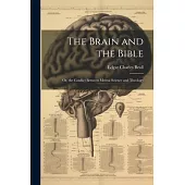 The Brain and the Bible: Or, the Conflict Between Mental Science and Theology