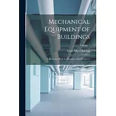 Mechanical Equipment of Buildings: A Reference Book for Engineers and Architects; Volume 1