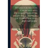 Hymns for Mission Churches and Children’s Services, Ed. by the Compilers of ’hymns Ancient and Modern’