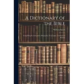 A Dictionary of the Bible: Comprising Its Antiquities, Biography, Geography, and Natural History