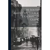 The South American Tour, a Descriptive Guide