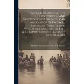 Articles Of Association, Constitution And Proceedings Of The Michigan Association Of Free Will Baptists At Their Second Annual Meeting Held At Free Wi