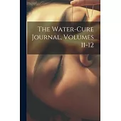 The Water-Cure Journal, Volumes 11-12