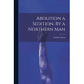 Abolition a Sedition. By a Northern Man