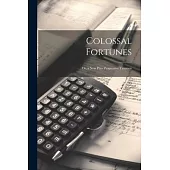 Colossal Fortunes: Or, a New Plan Progressive Taxation