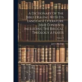A Dictionary Of The Bible Dealing With Its Language Literature And Contents Including The Biblical Theology A Feasts; Volume I