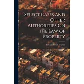 Select Cases and Other Authorities On the Law of Property