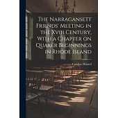 The Narragansett Friends’ Meeting in the Xviii Century, With a Chapter on Quaker Beginnings in Rhode Island