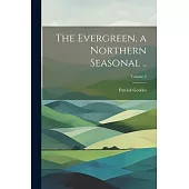 The Evergreen, a Northern Seasonal ..; Volume 2