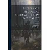 History of Mediaeval Political Theory in the West; Volume 6