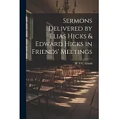 Sermons Delivered by Elias Hicks & Edward Hicks in Friends’ Meetings