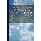 The Bristol Tune-Book A Manual of Tunes and Chants
