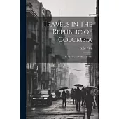 Travels in The Republic of Colombia: In The Years 1822 and 1823