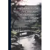An Index to Dr. Williams’ Syllabic Dictionary of the Chinese Language
