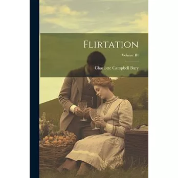 Flirtation; Volume III