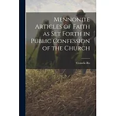 Mennonite Articles of Faith as Set Forth in Public Confession of the Church