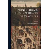Pioneer Roads and Experiences of Travelers; Volume I