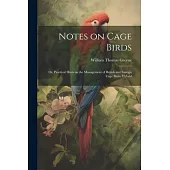 Notes on Cage Birds: Or, Practical Hints on the Management of British and Foreign Cage Birds, Hybrid