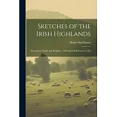 Sketches of the Irish Highlands: Descriptive, Social, and Religious; With Special Reference to Iris