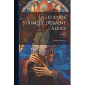 La Légende Syriaque de Saint Alexis: L’homme de Dieu