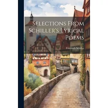 Selections From Schiller’s Lyrical Poems