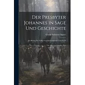 Der Presbyter Johannes in Sage und Geschichte: Ein Beitrag zur Volker und Kirchenhistorie und zur H