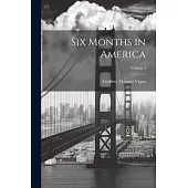Six Months in America; Volume I