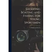 Shooting Boating and Fishing for Young Sportsmen