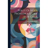 Polly Oliver’s Problem a Story for Girls
