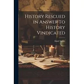 History Rescued in Answer To History Vindicated