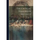 The Critical Handbook: A Guide to the Study of the Authenticity, Canon, and Text of the Greek New Te