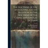 The Doctrine of the Apocalypse, and its Relation to the Doctrine of the Gospel and Epistles of John