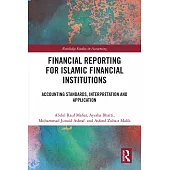 Financial Reporting for Islamic Financial Institutions: Accounting and Auditing Standards, Interpretation and Application