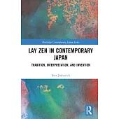 Lay Zen in Contemporary Japan: Tradition, Interpretation, and Invention